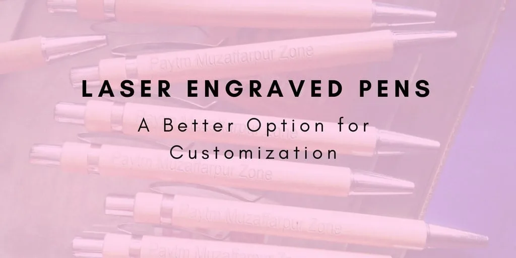 Laser engraved pens